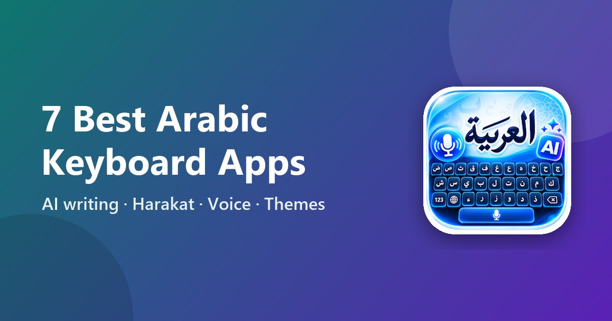 7 Best Arabic Keyboard Apps for Android in 2026 – AI, Harakat, Themes & More
